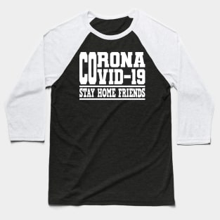 Fight Corona Covid-19 World Tour Virus Quarantine Stay together Baseball T-Shirt